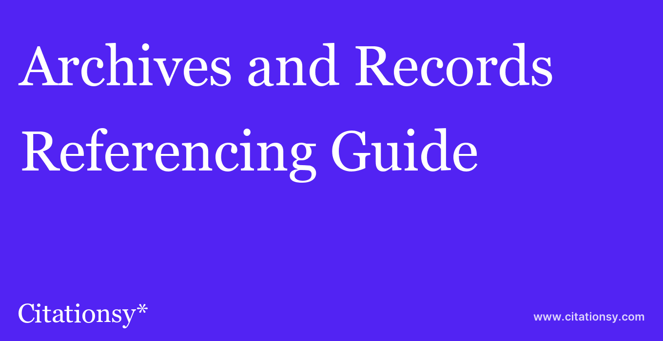 cite Archives and Records  — Referencing Guide